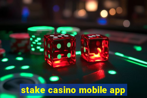 stake casino mobile app